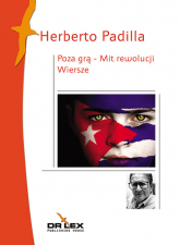 Poza grą Mit rewolucji Wiersze - Herberto Padilla | mała okładka
