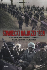 Sowiecki najazd 1939 Sojusznik Hitlera napada polskie kresy - relacje świadków i uczestników - Czesław Grzelak | mała okładka