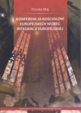 Konferencja Kościołów Europejskich wobec integracji europejskiej - Dorota Maj | mała okładka
