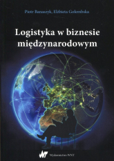 Logistyka w biznesie międzynarodowym - Banaszczyk Piotr | mała okładka