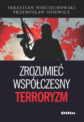 Zrozumieć współczesny terroryzm - Wojciechowski Sebastian | mała okładka