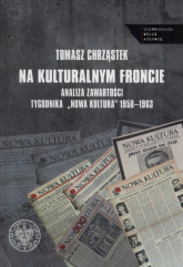 Na kulturalnym froncie  Analiza zawartości tygodnika "Nowa Kultura" 1950-1963 - Tomasz Chrząstek | mała okładka