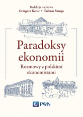 Paradoksy ekonomii Rozmowy z polskimi ekonomistami - Grzegorz Konat, Smuga Tadeusz | mała okładka