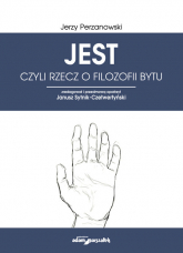 JEST czyli rzecz o filozofii bytu - Jerzy Perzanowski | mała okładka