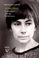 Próba bólu O wierszach Joanny Pollakówny - Wojciech Kudyba | mała okładka