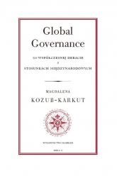 Global Governance We współczesnej debacie o stosunkach międzynarodowych - Magdalena Kozub-Karkut | mała okładka