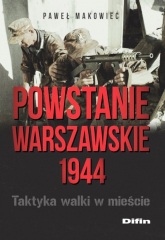 Powstanie Warszawskie 1944 Taktyka walki w mieście - Paweł Makowiec | mała okładka