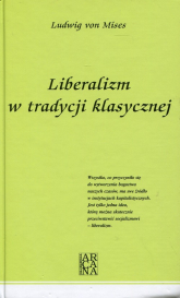 Liberalizm w tradycji klasycznej - Mises Ludwig von | mała okładka