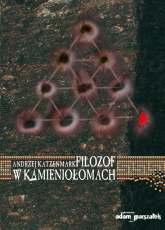 Filozof w kamieniołomach - Andrzej Katzenmark | mała okładka