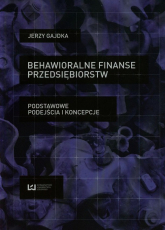 Behawioralne finanse przedsiębiorstw Podstawowe podejścia i koncepcje - Jerzy Gajdka | mała okładka