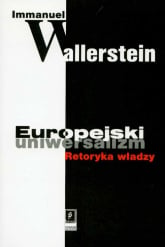Europejski uniwersalizm Retoryka władzy - Immanuel Wallerstein | mała okładka