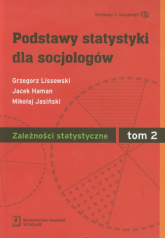 Podstawy statystyki dla socjologów Tom 2 Zależności statystyczne - Grzegorz Lissowski, Jacek Haman, Jasiński Mikołaj | mała okładka