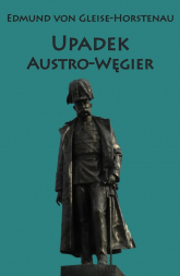 Upadek Austro-Węgier - Edmund von Gleise-Horstenau | mała okładka