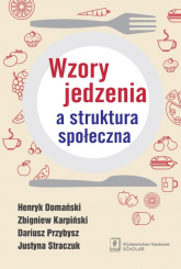 Wzory jedzenia a struktura społeczna - Karpiński Zbigniew, Przybysz Dariusz, Straczuk Justyna | mała okładka
