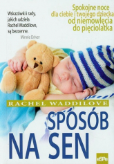 Sposób na sen Spokojne noce dla ciebie i twojego dziecka od niemowlęcia do pięciolatka - Rachel Waddilove | mała okładka