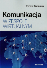 Komunikacja w zespole wirtualnym - Tomasz Stefaniuk | mała okładka