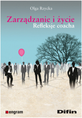 Zarządzanie i życie Refleksje coacha - Olga Rzycka | mała okładka