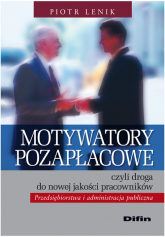 Motywatory pozapłacowe czyli droga do nowej jakości pracowników - Piotr Lenik | mała okładka