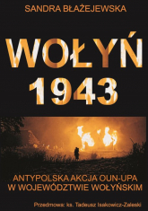 Wołyń 1943 Antypolska akcja OUN-UPA w województwie wołyńskim - Sandra Błażejewska | mała okładka