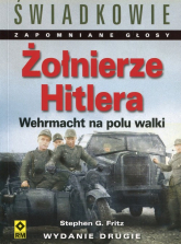 Żołnierze Hitlera Wehrmacht na polu walki - Fritz Stephen G. | mała okładka