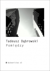 Pomiędzy - Tadeusz Dąbrowski | mała okładka