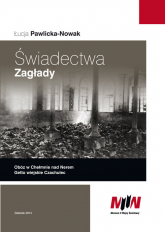 Świadectwa Zagłady Obóz w Chełmnie nad Nerem - Łucja Pawlicka-Nowak | mała okładka