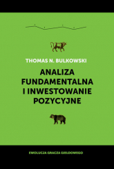 Analiza fundamentalna i inwestowanie pozycyjne Ewolucja gracza giełdowego - Bulkowski Thomas N. | mała okładka