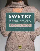 Swetry modne projekty Robótki na drutach - Jane Ellison | mała okładka