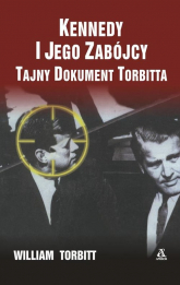 Kennedy i jego zabójcy Tajny dokument Torbitta - William Torbitt | mała okładka