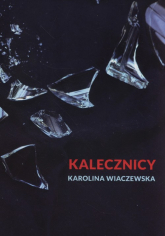 Kalecznicy - Karolina Wiaczewska | mała okładka