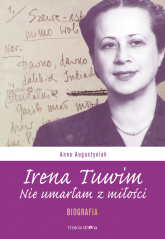 Irena Tuwim Nie umarłam z miłości - Anna Augustyniak | mała okładka