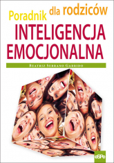 Inteligencja emocjonalna Poradnik dla rodziców - Garrido Beatriz Serrano | mała okładka