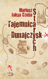 Tajemnica Starych Dunajczysk - Czoba Mariusz Jaksa | mała okładka