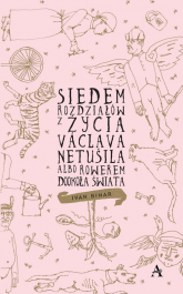 Siedem rozdziałów z życia Václava Netušila albo Rowerem dookoła świata - Ivan Binar | mała okładka