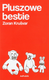 Pluszowe bestie - Zoran Krusvar | mała okładka