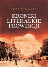 Kroniki literackie prowincji - Banach Witold | mała okładka