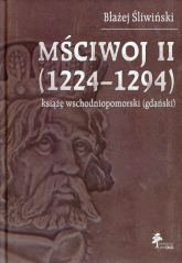 Mściwoj II 1224-1294 książę wschodniopomorski (gdański) - Błażej Śliwiński | mała okładka