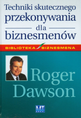 Techniki skutecznego przekonywania dla biznesmenów - Roger Dawson | mała okładka