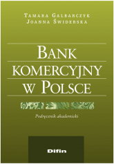 Bank komercyjny w Polsce Podręcznik akademicki - Galbarczyk Tamara, Świderska Joanna | mała okładka