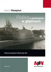 Walka o panowanie w głębinach Historia powstania U-boota typu XXI - Marcin Westphal | mała okładka