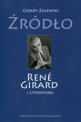 Źródło Rene Girard i literatura - Cezary Zalewski | mała okładka