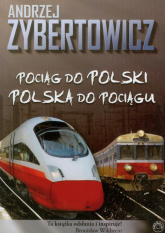 Pociąg do Polski Polska do pociągu - Andrzej Zybertowicz | mała okładka
