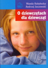 O dziewczętach dla dziewcząt - Jaczewski Andrzej, Kobyłecka Wanda | mała okładka