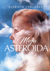 Moja asteroida - Elżbieta Ceglarek | mała okładka