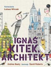 Ignaś Kitek architekt - zbiorowa Praca | mała okładka
