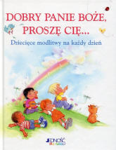 Dobry Panie Boże Proszę Cię Dziecięce modlitwy na każdy dzień - Crystal Bowman | mała okładka