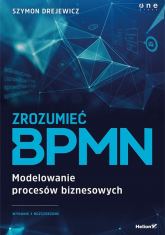 Zrozumieć BPMN Modelowanie procesów biznesowych w2 - Drejewicz Szymon | mała okładka