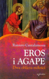 Eros i Agape Dwa oblicza miłości - Rainiero Cantalamessa | mała okładka