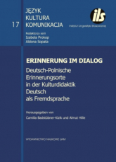 Erinnerung im Dialog Deutsch-Polnische Erinnerungsorte in der Kulturdidaktik Deutsch als Fremdsprac - Badstübner-Kizik Camilla, Hille Almut | mała okładka
