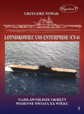 Lotniskowiec USS Enterprise (CV-6) Najsławniejsze okręty wojenne świata XX wieku Tom 1 - Grzegorz Nowak | mała okładka